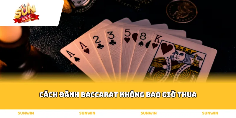 cách đánh baccarat không bao giờ thua