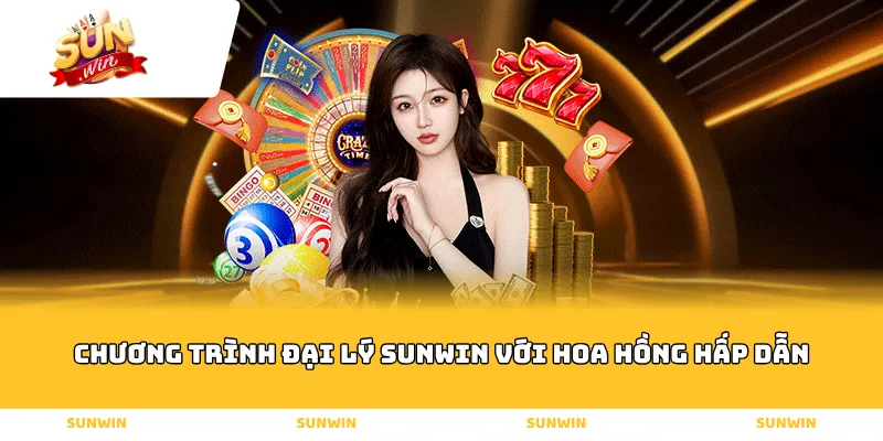 Chương Trình Đại Lý Sunwin Với Hoa Hồng Hấp Dẫn