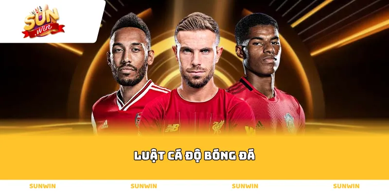Luật cá độ bóng đá